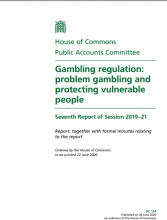 Gambling regulation: problem gambling and protecting vulnerable people: Seventh Report of Session 2019–21: Report, together with formal minutes relating to the report